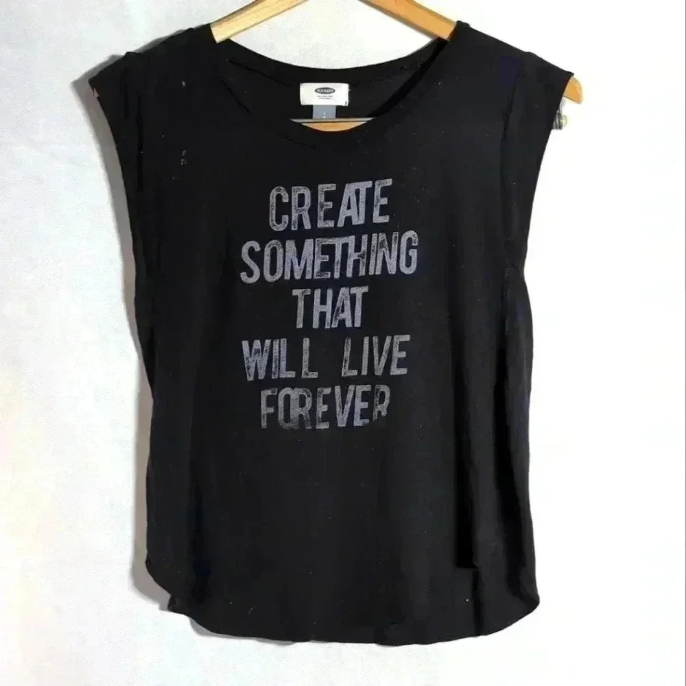 Create Something That Will Live Forever Old Navy sleeveless shirt sz S